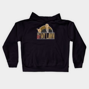 GET OFF MY LAWN Kids Hoodie